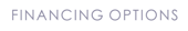 FINANCING OPTIONS