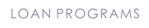 LOAN PROGRAMS